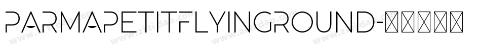 ParmaPetitFlyingRound字体转换