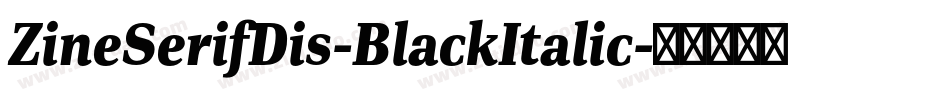 ZineSerifDis-BlackItalic字体转换