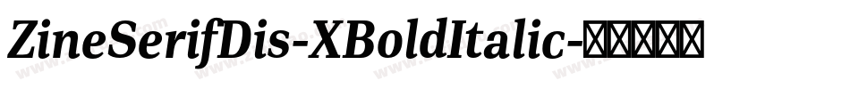 ZineSerifDis-XBoldItalic字体转换
