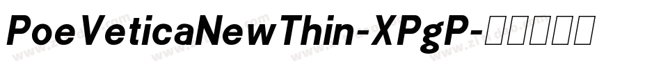 PoeVeticaNewThin-XPgP字体转换