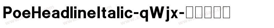 PoeHeadlineItalic-qWjx字体转换
