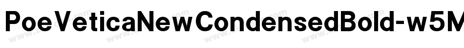 PoeVeticaNewCondensedBold-w5Mx字体转换