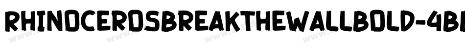 RhinocerosBreakTheWallBold-4BBEY字体转换