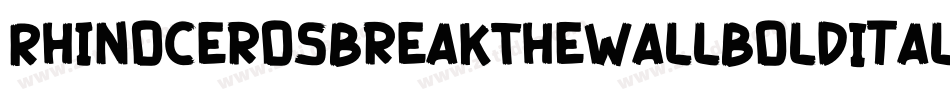 RhinocerosBreakTheWallBoldItalic-0WW0r字体转换