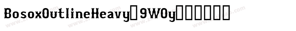 BosoxOutlineHeavy-9WOy字体转换