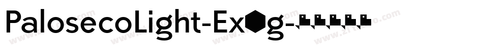 PalosecoLight-Ex9g字体转换 PalosecoLight-Ex9g字体转换