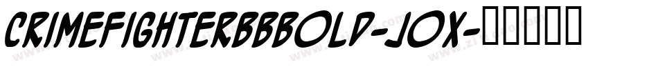 CrimefighterBbBold-Jox字体转换 CrimefighterBbBold-Jox字体转换