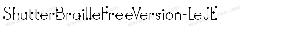 ShutterBrailleFreeVersion-LeJE字体转换 ShutterBrailleFreeVersion-LeJE字体转换