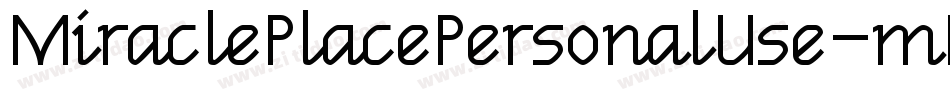 MiraclePlacePersonalUse-mLYVV字体转换 MiraclePlacePersonalUse-mLYVV字体转换