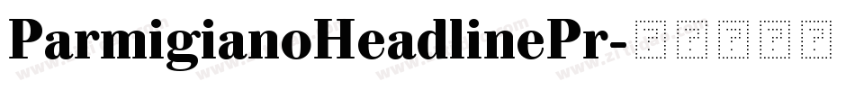 ParmigianoHeadlinePr字体转换