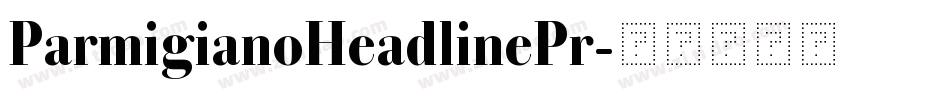 ParmigianoHeadlinePr字体转换