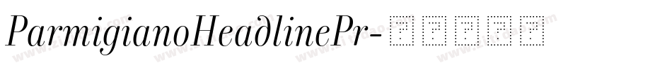 ParmigianoHeadlinePr字体转换