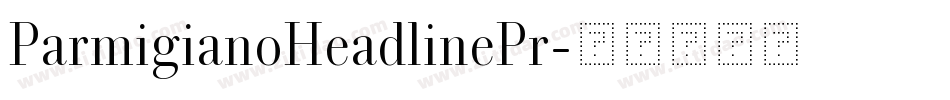 ParmigianoHeadlinePr字体转换