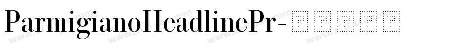 ParmigianoHeadlinePr字体转换