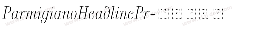 ParmigianoHeadlinePr字体转换
