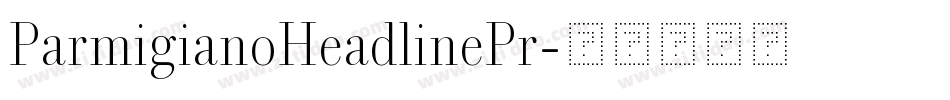 ParmigianoHeadlinePr字体转换