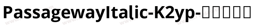 PassagewayItalic-K2yp字体转换