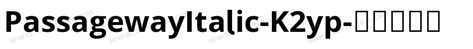 PassagewayItalic-K2yp字体转换