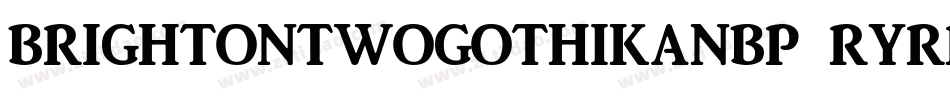 BrightontwoGothikaNbp-rYrp字体转换
