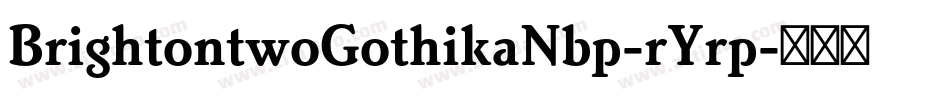 BrightontwoGothikaNbp-rYrp字体转换