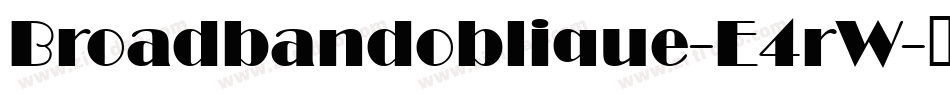 Broadbandoblique-E4rW字体转换
