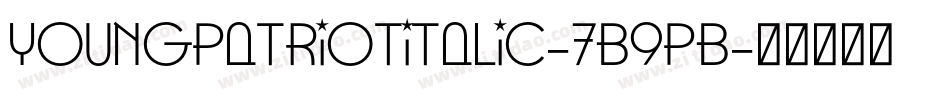 YoungPatriotItalic-7B9pB字体转换
