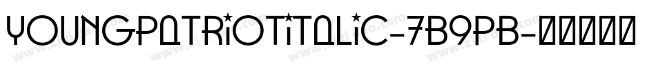 YoungPatriotItalic-7B9pB字体转换