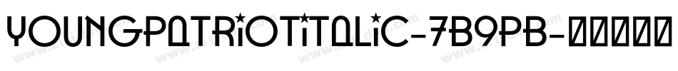 YoungPatriotItalic-7B9pB字体转换
