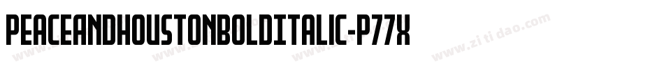 PeaceAndHoustonBoldItalic-p77Xv字体转换 PeaceAndHoustonBoldItalic-p77Xv字体转换