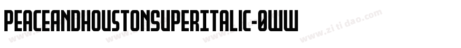 PeaceAndHoustonSuperItalic-0WWZr字体转换