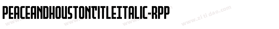 PeaceAndHoustonTitleItalic-RppaV字体转换