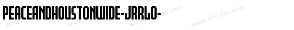 PeaceAndHoustonWide-JRRLo字体转换