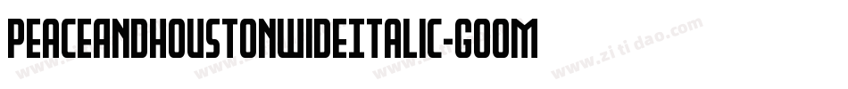 PeaceAndHoustonWideItalic-GOOmP字体转换