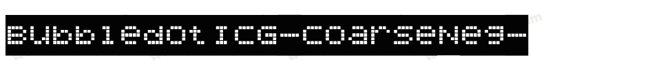 BubbledotICG-CoarseNeg字体转换