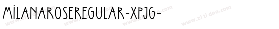 MilanaRoseRegular-XpJG字体转换 MilanaRoseRegular-XpJG字体转换