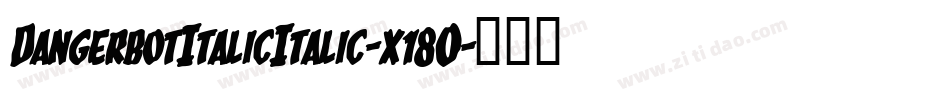 DangerbotItalicItalic-x18O字体转换