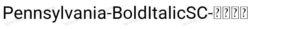 Pennsylvania-BoldItalicSC字体转换