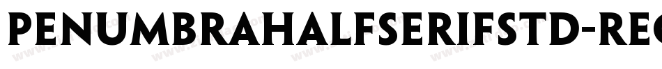 PenumbraHalfSerifStd-Reg字体转换