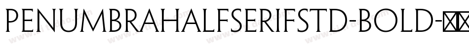 PenumbraHalfSerifStd-Bold字体转换