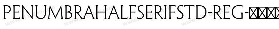PenumbraHalfSerifStd-Reg字体转换
