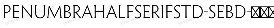 PenumbraHalfSerifStd-SeBd字体转换