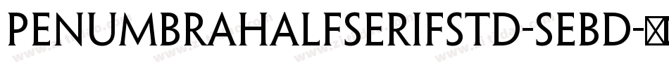 PenumbraHalfSerifStd-SeBd字体转换