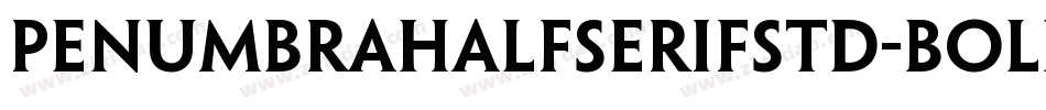 PenumbraHalfSerifStd-Bold字体转换