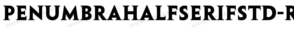 PenumbraHalfSerifStd-Reg字体转换