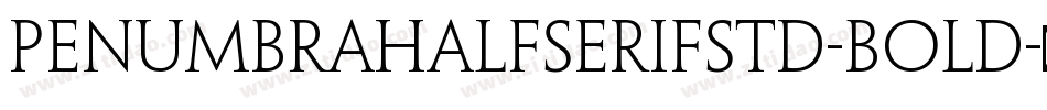 PenumbraHalfSerifStd-Bold字体转换