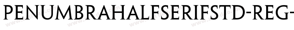 PenumbraHalfSerifStd-Reg字体转换