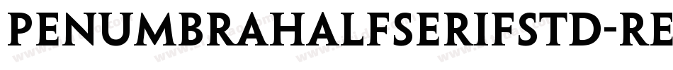 PenumbraHalfSerifStd-Reg字体转换