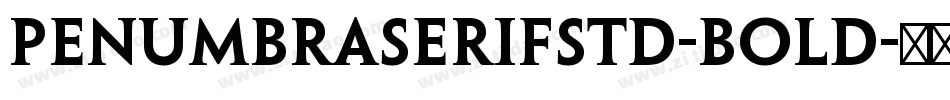 PenumbraSerifStd-Bold字体转换
