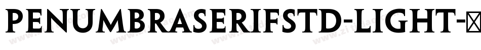 PenumbraSerifStd-Light字体转换