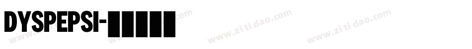 DYSPEPSI字体转换